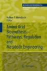 Amino Acid Biosynthesis - Pathways, Regulation and Metabolic Engineering - Book