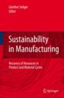 Sustainability in Manufacturing : Recovery of Resources in Product and Material Cycles - Book