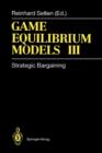 Game Equilibrium Models III : Strategic Bargaining - Book