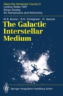 The Galactic Interstellar Medium : Saas-Fee Advanced Course 21. Lecture Notes 1991. Swiss Society for Astrophysics and Astronomy - Book