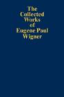 The Collected Works of Eugene Paul Wigner : Historical, Philosophical, and Socio-Political Papers. Historical and Biographical Reflections and Syntheses - Book