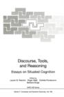 Discourse, Tools and Reasoning : Essays on Situated Cognition - Book
