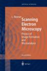 Scanning Electron Microscopy : Physics of Image Formation and Microanalysis - Book