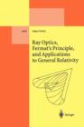 Ray Optics, Fermat's Principle, and Applications to General Relativity - Book