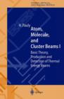 Atom, Molecule, and Cluster Beams I : Basic Theory, Production and Detection of Thermal Energy Beams - Book