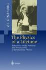 The Physics of a Lifetime : Reflections on the Problems and Personalities of 20th Century Physics - Book