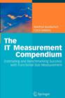 The IT Measurement Compendium : Estimating and Benchmarking Success with Functional Size Measurement - Book