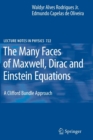 The Many Faces of Maxwell, Dirac and Einstein Equations : A Clifford Bundle Approach - Book
