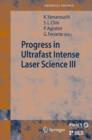 Progress in Ultrafast Intense Laser Science III - Book