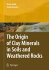 The Origin of Clay Minerals in Soils and Weathered Rocks - Book