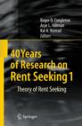 40 Years of Research on Rent Seeking 1 : Theory of Rent Seeking - Book
