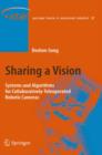 Sharing a Vision : Systems and Algorithms for Collaboratively-Teleoperated Robotic Cameras - Book