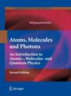 Atoms, Molecules and Photons : An Introduction to Atomic-, Molecular- and Quantum Physics - Book