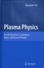Plasma Physics : An Introduction to Laboratory, Space, and Fusion Plasmas - Book