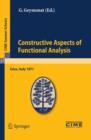 Constructive Aspects of Functional Analysis : Lectures given at a Summer School of the Centro Internazionale Matematico Estivo (C.I.M.E.) held in Erice (Trapani), Italy, June 27-July 7, 1971 - eBook