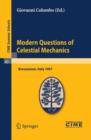 Modern Questions of Celestial Mechanics : Lectures given at a Summer School of the Centro Internazionale Matematico Estivo (C.I.M.E.) held in Bressanone (Bolzano), Italy, May 21-31, 1967 - Book