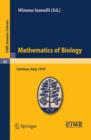 Mathematics of Biology : Lectures given at a Summer School of the Centro Internazionale Matematico Estivo (C.I.M.E.) held in Cortona (Arezzo), Italy, June 18-30, 1979 - eBook