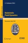 Relativistic Fluid Dynamics : Lectures given at a Summer School of the Centro Internazionale Matematico Estivo (C.I.M.E.) held in Bressanone (Bolzano), Italy, June 7-16, 1970 - eBook