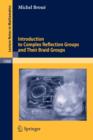 Introduction to Complex Reflection Groups and Their Braid Groups - Book
