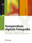 Kompendium digitale Fotografie : Von der Theorie zur erfolgreichen Fotopraxis - Book