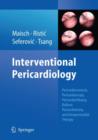 Interventional Pericardiology : Pericardiocentesis, Pericardioscopy, Pericardial Biopsy, Balloon Pericardiotomy, and Intrapericardial Therapy - Book
