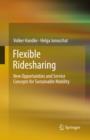 Flexible Ridesharing : New Opportunities and Service Concepts for Sustainable Mobility - eBook