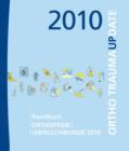 Handbuch Orthopadie/Unfallchirurgie 2010 : Ortho Trauma Update - Book