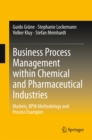 Business Process Management within Chemical and Pharmaceutical Industries : Markets, BPM Methodology and Process Examples - eBook