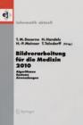 Bildverarbeitung Fur Die Medizin 2010 : Algorithmen - Systeme - Anwendungen - Book