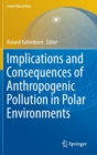 Implications and Consequences of Anthropogenic Pollution in Polar Environments - Book