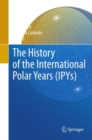 The History of the International Polar Years (IPYs) - eBook