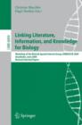 Linking, Literature, Information, and Knowledge for Biologie : Workshop of the BioLINK Special Interest Group, ISBM/ECCB 2009, Stockholm, June 28-29, 2009, Revised Selected Papers - Book
