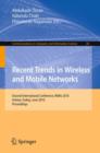 Recent Trends in Wireless and Mobile Networks : Second International Conference, WiMo 2010, Ankara, Turkey, June 26-28, 2010. Proceedings - Book