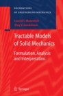 Tractable Models of Solid Mechanics : Formulation, Analysis and Interpretation - eBook