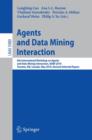 Agents and Data Mining Interaction : 6th International Workshop on Agents and Data Mining Interaction, ADMI 2010, Toronto, ON, Canada, May 11, 2010, Revised Selected Papers - Book