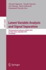 Latent Variable Analysis and Signal Separation : 9th International Conference, LVA/ICA 2010, St. Malo, France, September 27-30, 2010, Proceedings - Book
