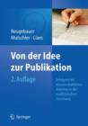 Von der Idee zur Publikation : Erfolgreiches wissenschaftliches Arbeiten in der medizinischen Forschung - Book