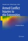 Armed Conflict Injuries to the Extremities : A Treatment Manual - eBook