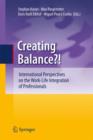 Creating Balance? : International Perspectives on the Work-Life Integration of Professionals - Book