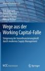 Wege Aus Der Working Capital-Falle : Steigerung Der Innenfinanzierungskraft Durch Modernes Supply Management - Book