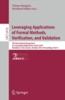 Leveraging Applications of Formal Methods, Verification, and Validation : 4th International Symposium on Leveraging Applications, ISoLA 2010, Heraklion, Crete, Greece, October 18-21, 2010, Proceedings - eBook