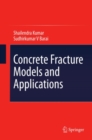 Concrete Fracture Models and Applications - eBook