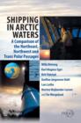 Shipping in Arctic Waters : A comparison of the Northeast, Northwest and Trans Polar Passages - Book
