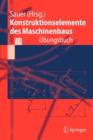 Konstruktionselemente Des Maschinenbaus - UEbungsbuch : Mit Durchgerechneten Loesungen - Book