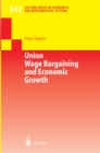 Union Wage Bargaining and Economic Growth - eBook