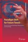 Paradigm Shift for Future Tennis : The Art of Tennis Physiology, Biomechanics and Psychology - Book