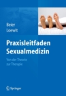 Praxisleitfaden Sexualmedizin : Von der Theorie zur Therapie - Book