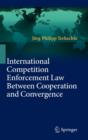 International Competition Enforcement Law Between Cooperation and Convergence - Book