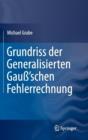 Grundriss Der Generalisierten Gauss'schen Fehlerrechnung - Book