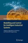 Modelling and Control for Intelligent Industrial Systems : Adaptive Algorithms in Robotics and Industrial Engineering - Book